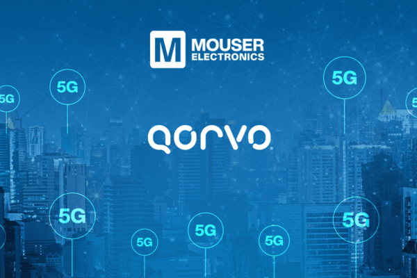 Qorvo et Mouser facilitent la création des appareils connectés