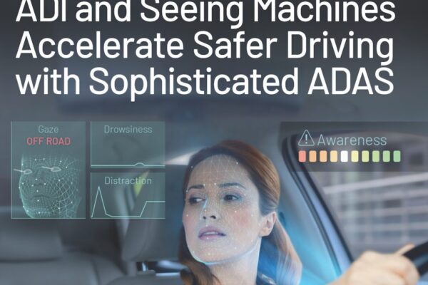 Seeing Machines, ADI team for smarter driver monitoring systems