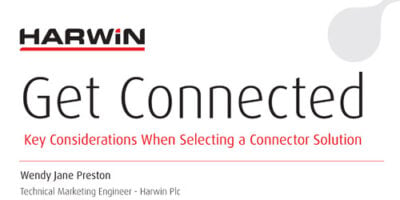 Harwin-Get connected: Key considerations when selecting a connector solution