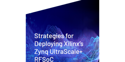 Strategies for Deploying Xilinx’s Zynq UltraScale+ RFSoC