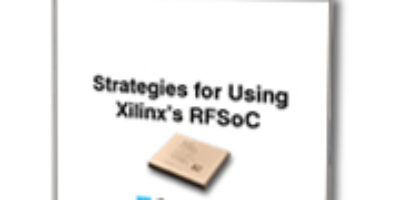 Strategies for Deploying Xilinx’s RFSoC Design Strategies