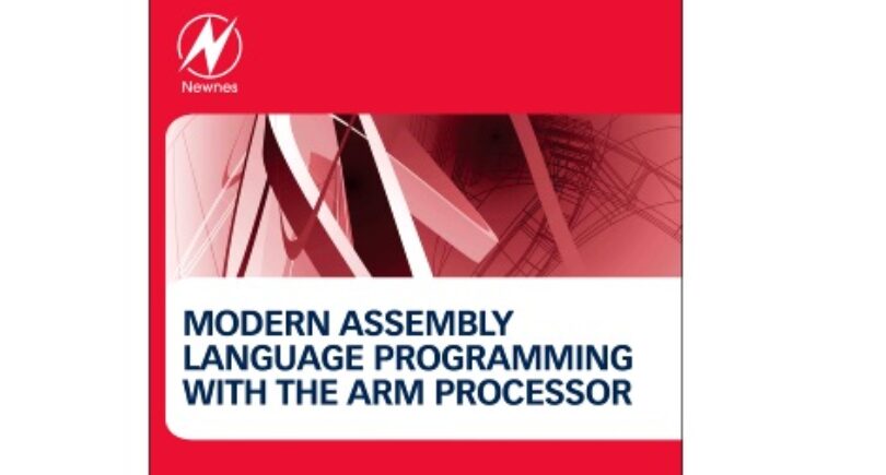 ‘Modern Assembly Language Programming with the ARM Processor’: Textbook published