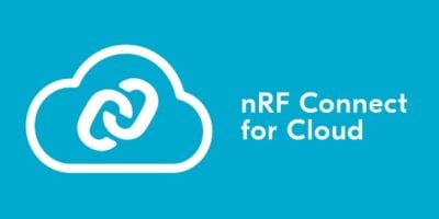 nRF Connect for Cloud simplifies IoT installations